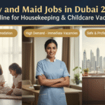 Nanny and Maid Jobs in Dubai 2025 – Apply Online for Housekeeping & Childcare Vacancies